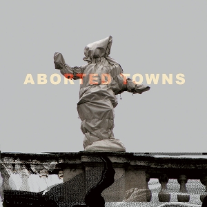 Aborted Towns, the Deadly Silence Before Utopia by Sigillum S
