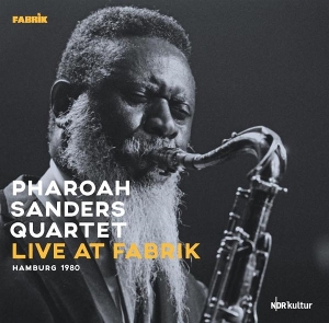 Live At Fabrik Hamburg 1980 by Sanders Quartet, Pharoah