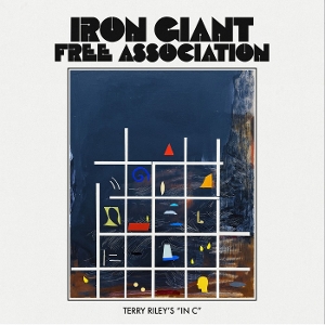 Terry Riley's In C by Iron Giant Free Associ...