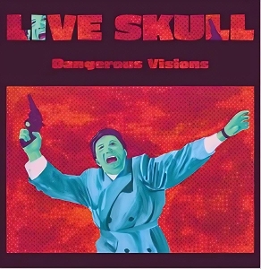 Dangerous Visions by Live Skull