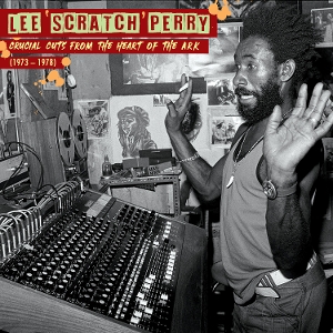 Crucial Cuts From the Heart of the Ark by Perry, Lee "Scratch"