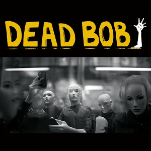 7-Some Bodies by Dead Bob
