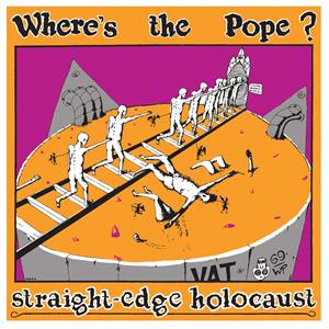 Straight Edge Holocaust by Where's the Pope?