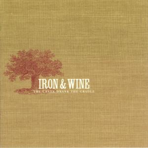 Creek Drank the Cradle by Iron & Wine