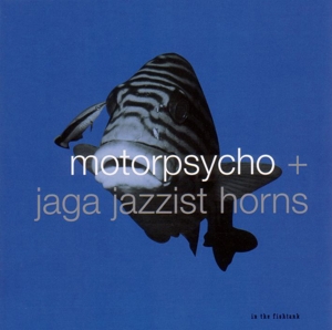 In the Fishtank by Motorpsycho + Jaga Jaz...