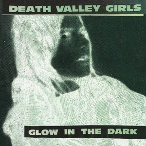 Glow In the Dark by Death Valley Girls