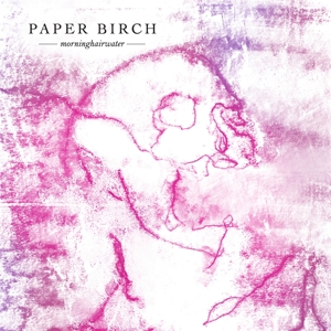 Morninghairwater by Paper Birch
