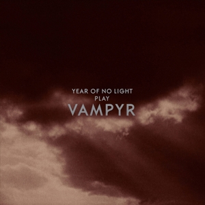 Vampyr by Year of No Light