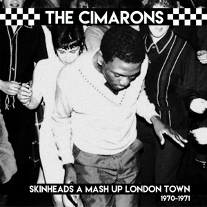 Skinheads a Mash Up London Town 1970-1971 by Cimarons