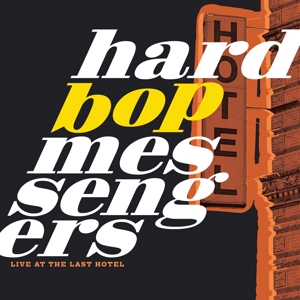 Live At the Last Hotel by Hard Bop Messengers