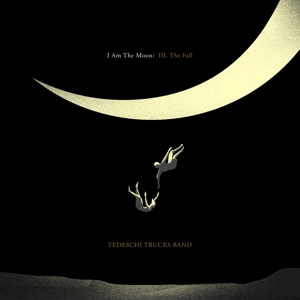 I Am the Moon: Iii. the Fall by Tedeschi Trucks Band