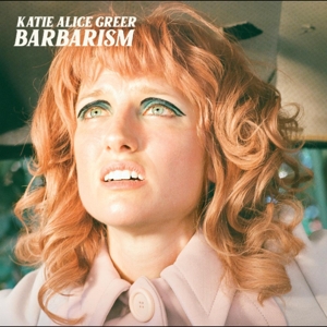 Barbarism by Greer, Katie Alice
