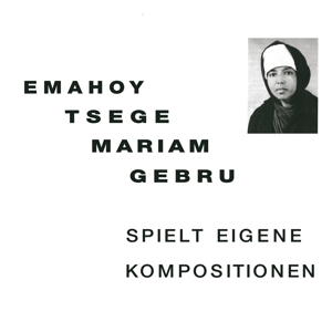 Spielt Eigene Kompositionen by Gebru, Emahoy Tsege-Ma...