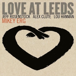Love At Leeds by Erg, Mikey