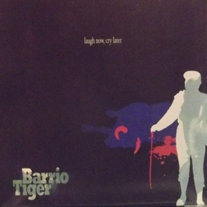 Laugh Now, Cry Later by Barrio Tiger