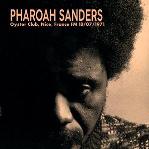 Oyster Club, Nice, France Fm 18/07/1971 by Pharoah Sanders