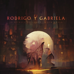 In Between Thoughts... a New World by Rodrigo Y Gabriela