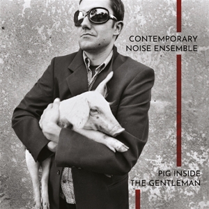 Pig Inside the.. -Hq- by Contemporary Noise Ensemb