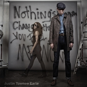 Nothing's Gonna Change the Way You Feel About Me Now by Earle, Justin Townes