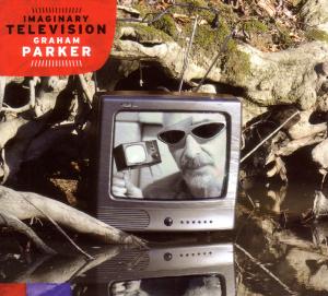Imaginary Television by Graham Parker