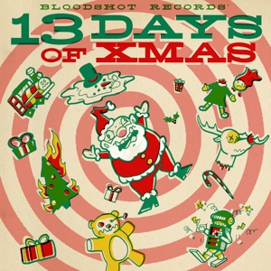 Bloodshot Records' 13 Days of Christmas by V/A