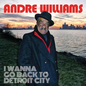 I Wanna Go Back To Detroit City by Williams, Andre