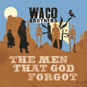 Men That God Forgot by Waco Brothers