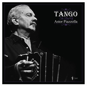 Tango: the Best of Astor Piazzolla by Piazzolla, Astor