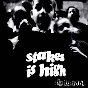 Stakes is High by De La Soul