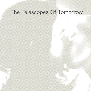 Of Tomorrow by Telescopes, the