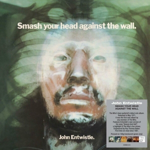 Smash Your Head Against the Wall by Entwistle, John