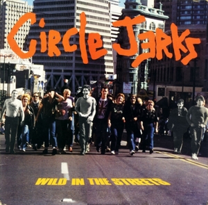 Wild In the Streets by Circle Jerks