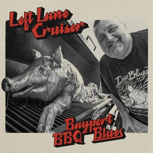Bayport Bbq Blues by Left Lane Cruiser