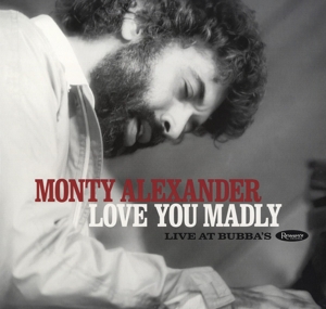 Love You Madly Live At Bubba's by Monty Alexander
