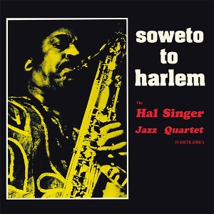 Soweto To Harlem by Hal Singer Jazz Quartet