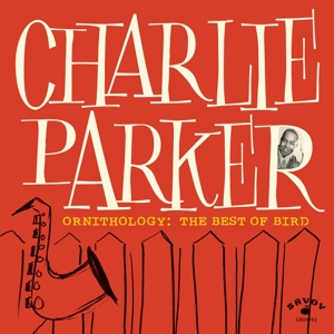 Ornithology: the Best of Bird by Parker, Charlie