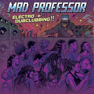 Electro Dubclubbing!! by Mad Professor