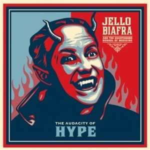 Audacity of Hype by Biafra, Jello & the Gu...