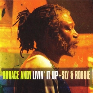 Livin' It Up by Horace Andy & Sly &Amp...