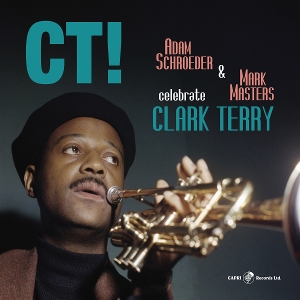 Ct! Celebrate Clark Terry by Schroeder, Adam & Mark...
