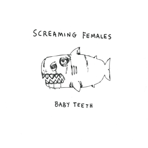Baby Teeth by Screaming Females