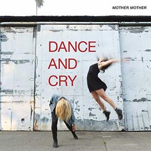 Dance & Cry by Mother Mother