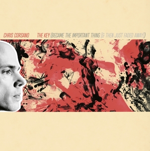 The Key (Became the Important Thing [& Then Just Faded Away]) by Corsano, Chris