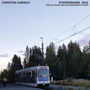 Stromsanger 2022: For Six Voices and Electromagnetic Waves by Kubisch, Christina & T...