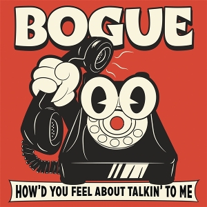 How'd You Feel About Alkin'to Me by Bogue