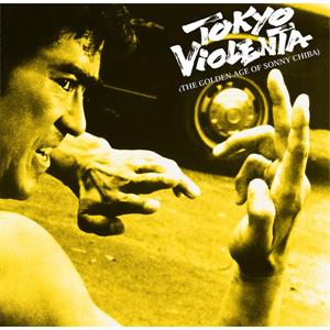 Tokyo Violenta 4 - the Golden Age of Sonny Chiba