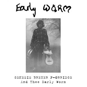 Early Worm by P-Orridge, Genesis
