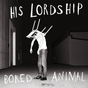 Bored Animal by His Lordship