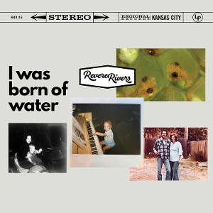 I Was Born of Water by Rivers, Revere