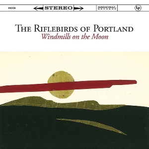 Windmills On the Moon by Riflebirds of Portland